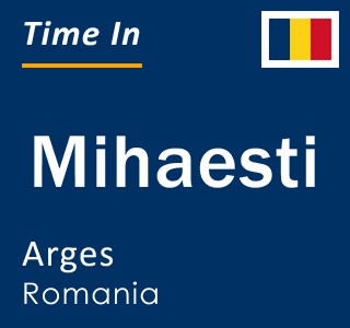 Current local time in Mihaesti, Arges, Romania