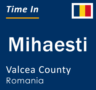Current local time in Mihaesti, Valcea County, Romania