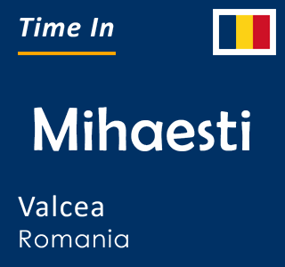 Current time in Mihaesti, Valcea, Romania