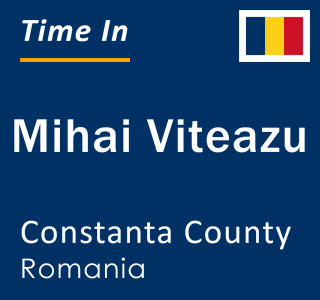 Current local time in Mihai Viteazu, Constanta County, Romania