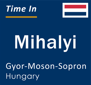 Current local time in Mihalyi, Gyor-Moson-Sopron, Hungary