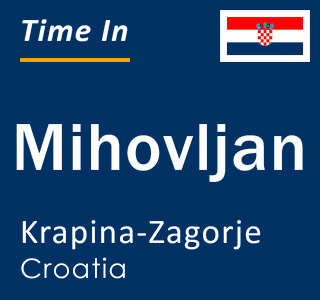 Current local time in Mihovljan, Krapina-Zagorje, Croatia