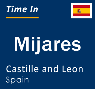 Current local time in Mijares, Castille and Leon, Spain