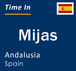 Current time in Mijas, Andalusia, Spain