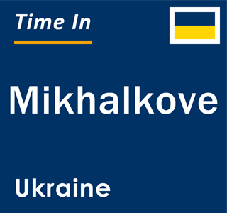 Current local time in Mikhalkove, Ukraine