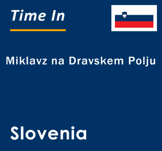 Current local time in Miklavz na Dravskem Polju, Slovenia
