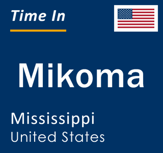 Current local time in Mikoma, Mississippi, United States