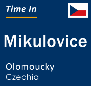 Current local time in Mikulovice, Olomoucky, Czechia