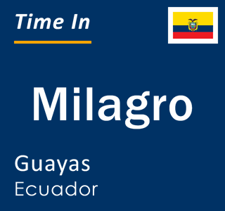 Current local time in Milagro, Guayas, Ecuador