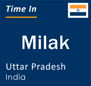 Current local time in Milak, Uttar Pradesh, India