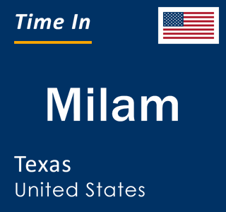 Current local time in Milam, Texas, United States