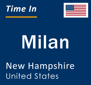 Current local time in Milan, New Hampshire, United States