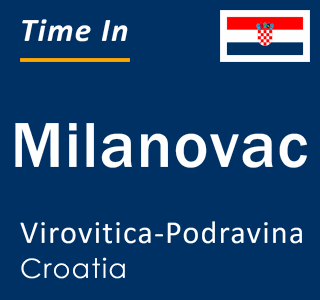 Current local time in Milanovac, Virovitica-Podravina, Croatia