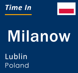 Current local time in Milanow, Lublin, Poland