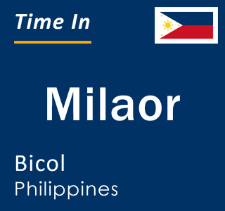 Current local time in Milaor, Bicol, Philippines