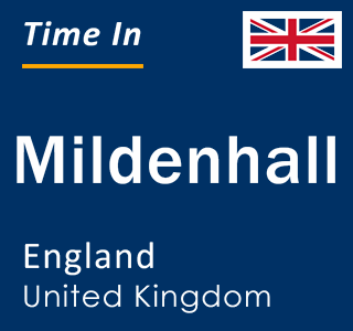 Current local time in Mildenhall, England, United Kingdom