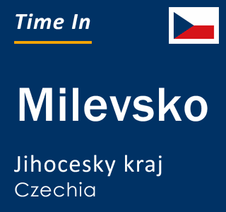 Current local time in Milevsko, Jihocesky kraj, Czechia
