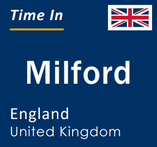 Current local time in Milford, England, United Kingdom