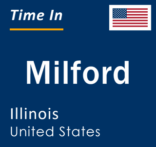 Current local time in Milford, Illinois, United States