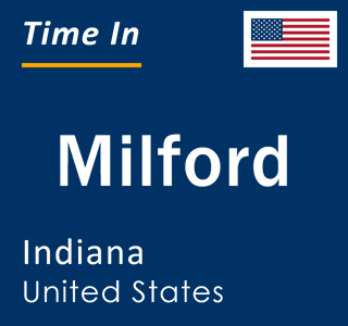 Current local time in Milford, Indiana, United States