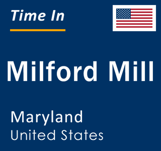 Current local time in Milford Mill, Maryland, United States