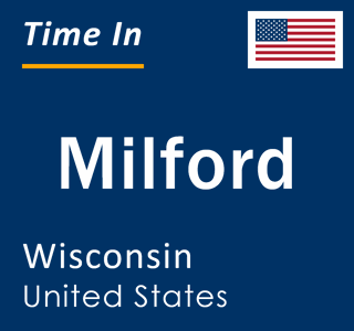 Current local time in Milford, Wisconsin, United States