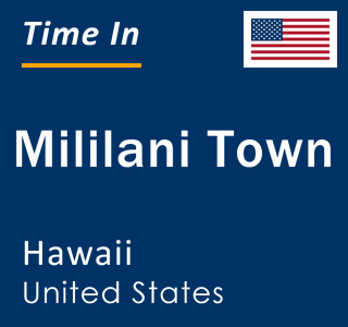 Current local time in Mililani Town, Hawaii, United States