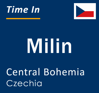 Current local time in Milin, Central Bohemia, Czechia