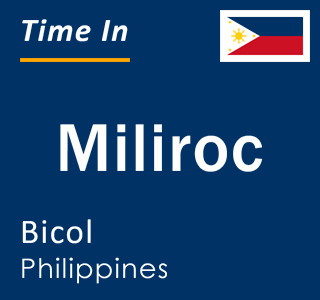 Current local time in Miliroc, Bicol, Philippines