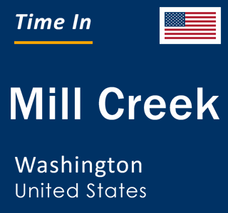 Current local time in Mill Creek, Washington, United States