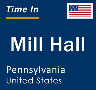 Current local time in Mill Hall, Pennsylvania, United States
