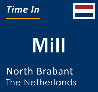 Current local time in Mill, North Brabant, The Netherlands