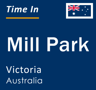Current time in Mill Park, Victoria, Australia
