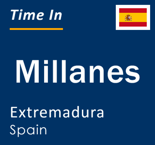 Current local time in Millanes, Extremadura, Spain