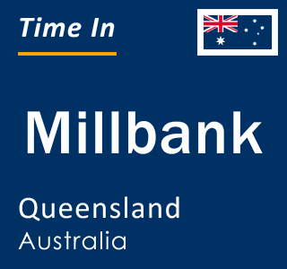 Current local time in Millbank, Queensland, Australia