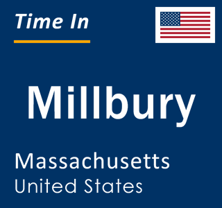 Current local time in Millbury, Massachusetts, United States