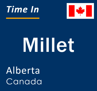 Current local time in Millet, Alberta, Canada