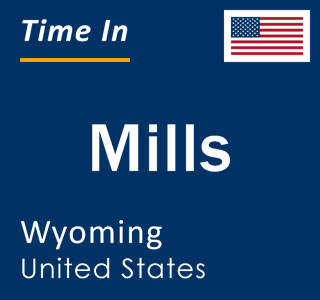 Current local time in Mills, Wyoming, United States
