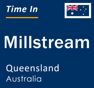 Current local time in Millstream, Queensland, Australia