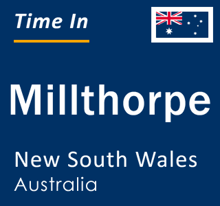 Current local time in Millthorpe, New South Wales, Australia