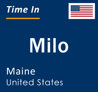 Current local time in Milo, Maine, United States