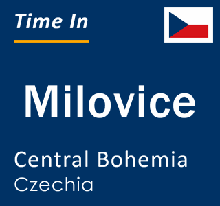 Current local time in Milovice, Central Bohemia, Czechia