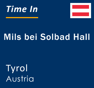 Current local time in Mils bei Solbad Hall, Tyrol, Austria