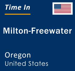 Current local time in Milton-Freewater, Oregon, United States