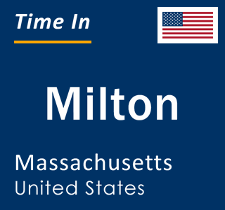 Current local time in Milton, Massachusetts, United States