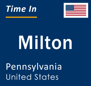 Current local time in Milton, Pennsylvania, United States