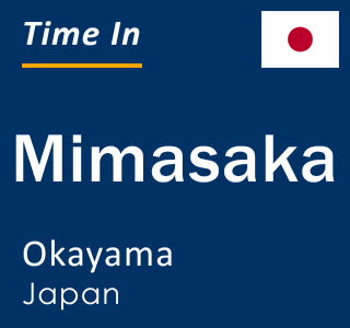 Current local time in Mimasaka, Okayama, Japan