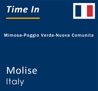 Current local time in Mimosa-Poggio Verde-Nuova Comunita, Molise, Italy