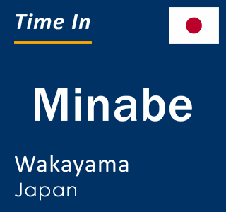 Current local time in Minabe, Wakayama, Japan