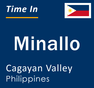 Current local time in Minallo, Cagayan Valley, Philippines